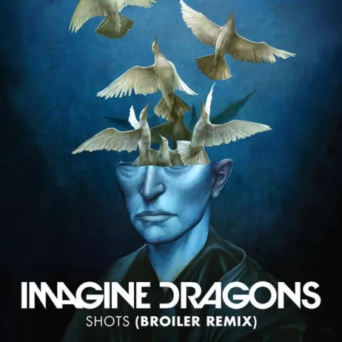 Shots (Broiler Remix) 歌词 - Imagine Dragons / Broiler