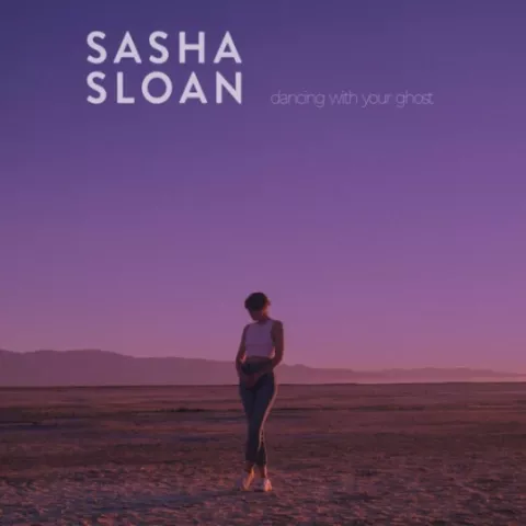 Dancing with Your Ghost 歌词 - Sasha Alex Sloan  莎夏·雅莉克丝·斯隆 与你的灵魂共舞